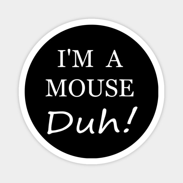 I'm A Mouse Duh Ee Funny Halloween Costume Gift Magnet by crowominousnigerian 